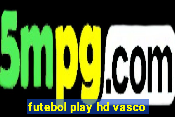 futebol play hd vasco